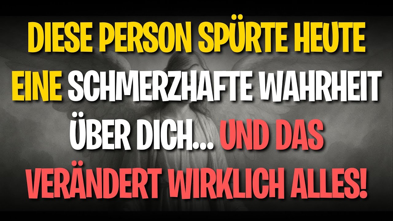 Diese Person spürte heute eine schmerzhafte Wahrheit über dich… und das verändert wirklich alles!