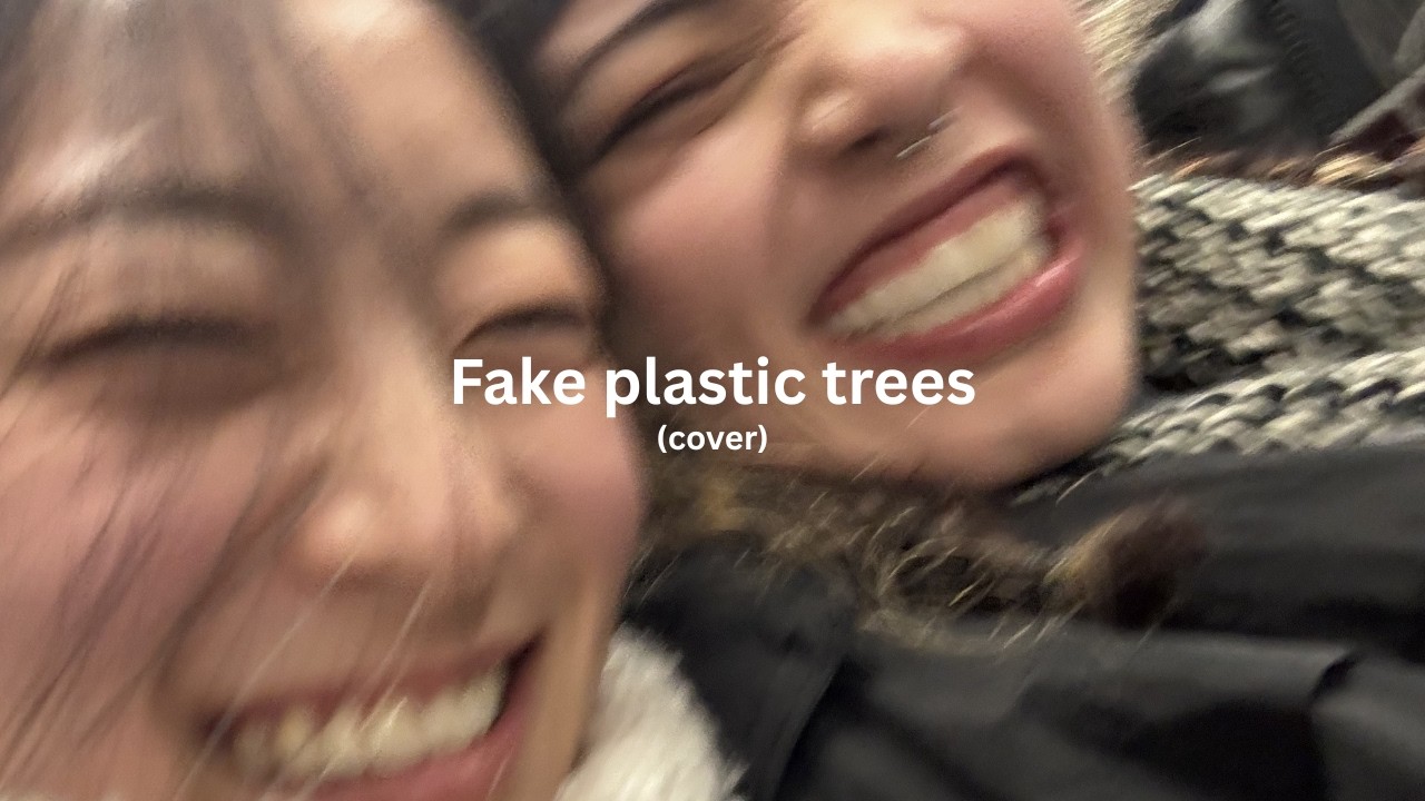 o: !!!!FAKE PLASTIC TREES COVER BY KATE & MADDY!!!! :o
