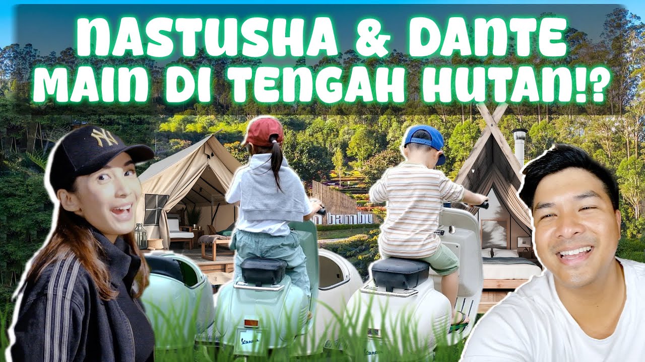 FIRST GLAMPING EXPERIENCE LANGSUNG AJAK NASTUSHA & DANTE DI BANDUNG❗