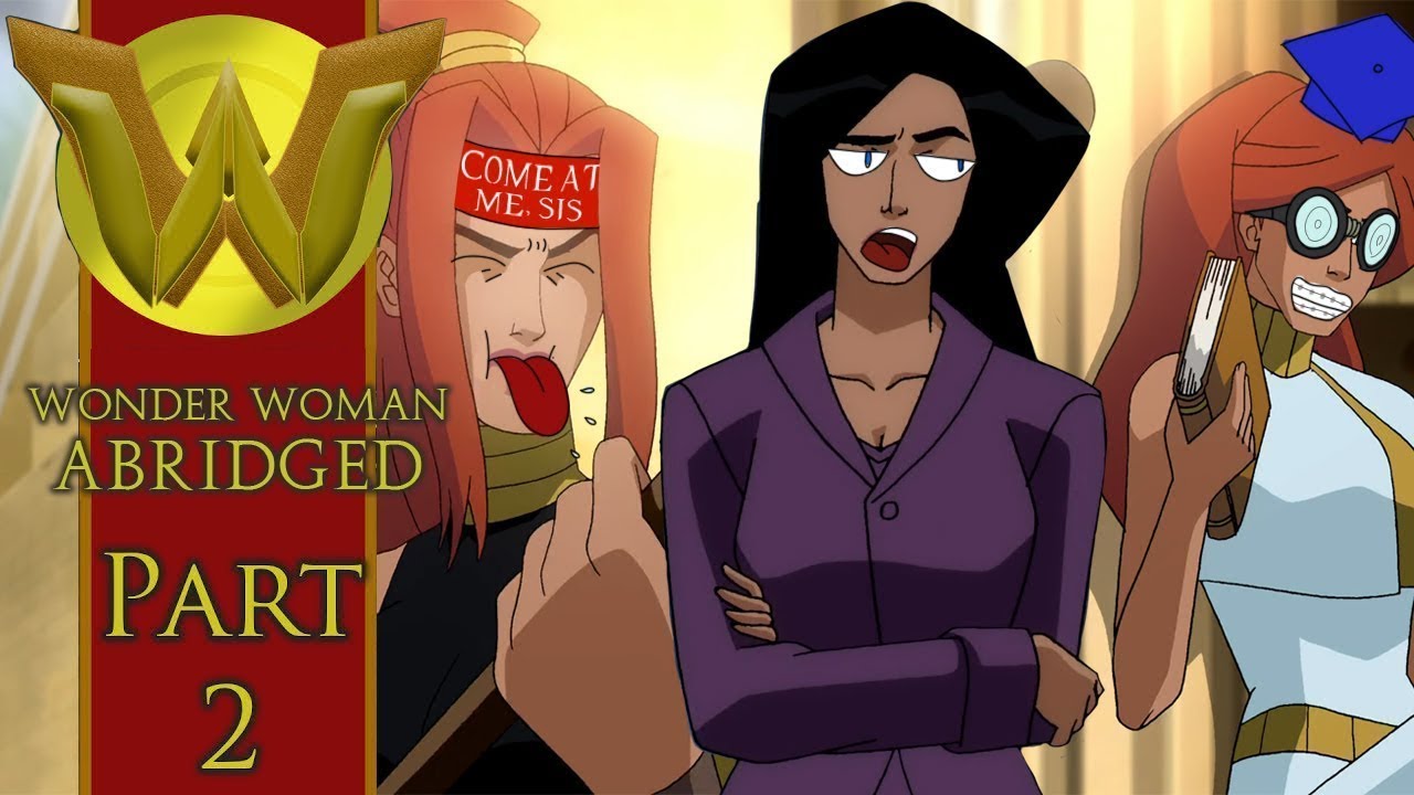Wonder Woman Abridged Part 2 (Re-Uploaded)