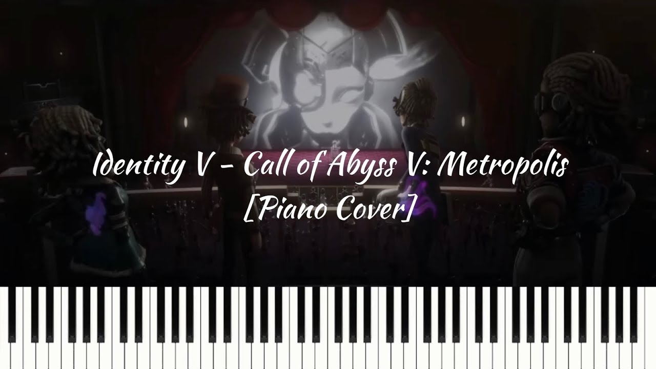 Identity V - Call of Abyss V: Metropolis [Piano Cover]