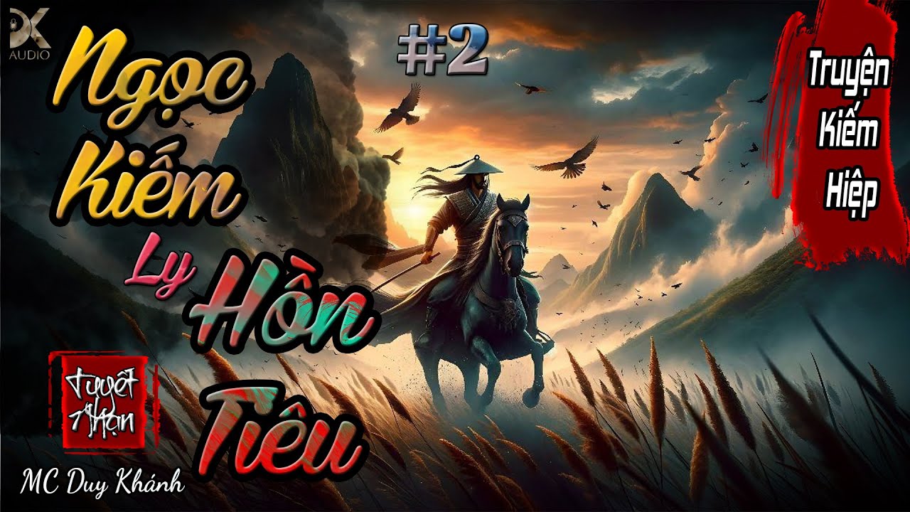 [ Truyện kiếm Hiệp ] NGỌC KIẾM LY HỒN TIÊU - Tập 2 | MC Duy Khánh | DK AUDIO