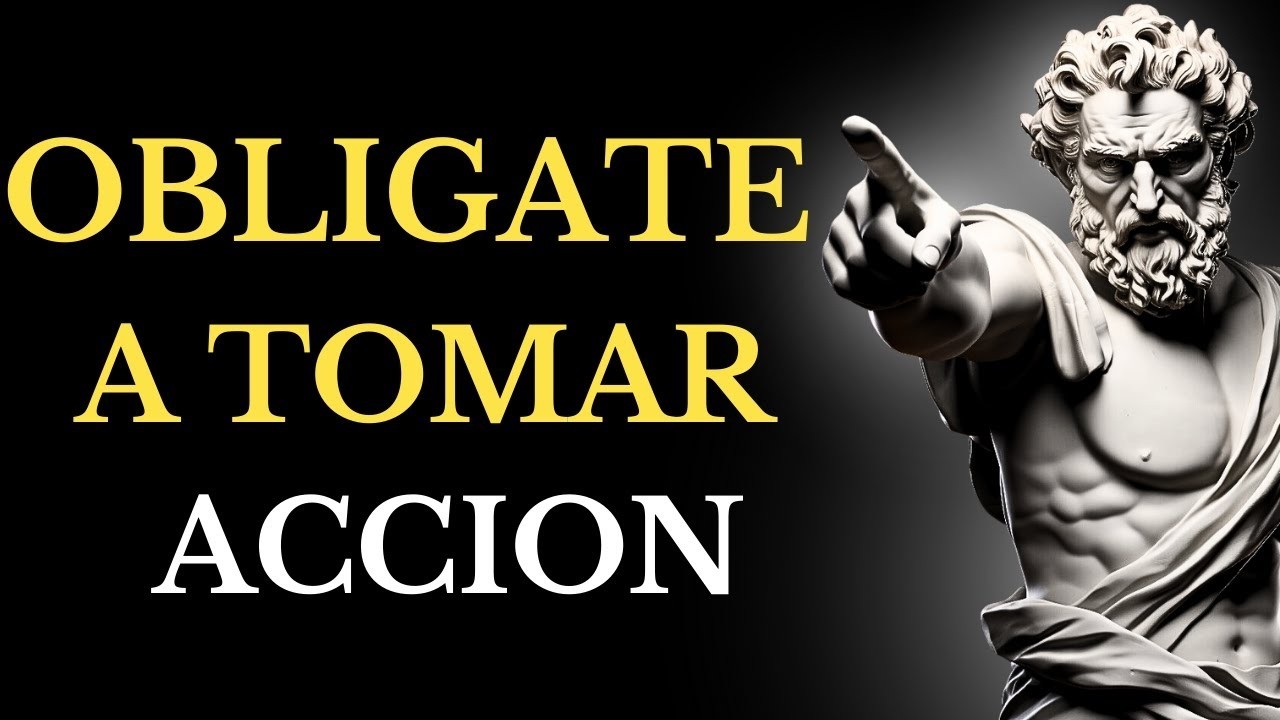11 lecciones PARA OBLIGARTE a tomar acción  ESTOICISMO
