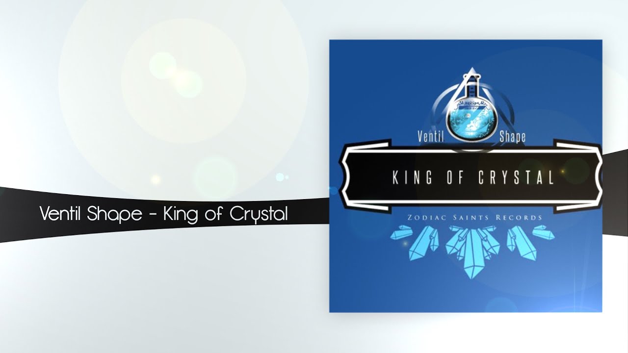 Ventil Shape - King of Crystal [Zodiac Saints Records]