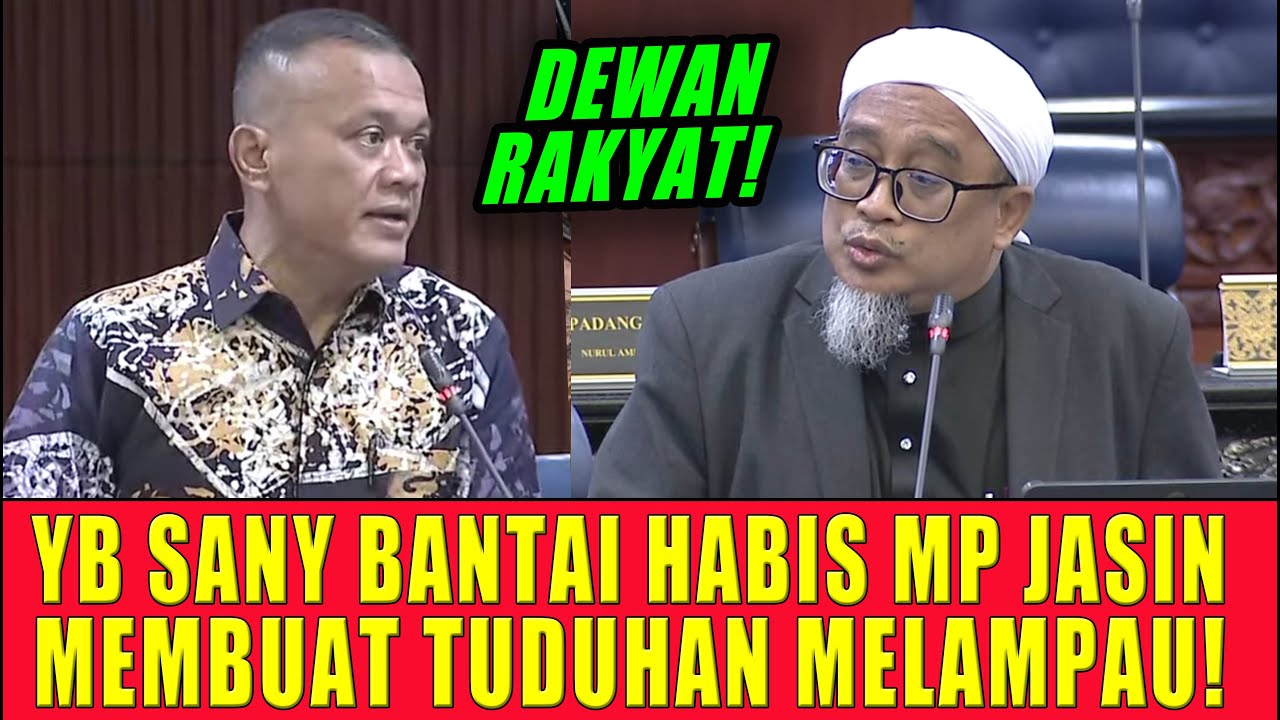 KECOH YB SANY BANTAI HABIS MP JASIN MEMBUAT TUDUHAN MELAMPAU!