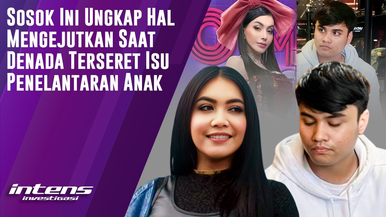 Sosok Ini Ungkap Saat Denada Terseret Isu Penelantaran Anak | Intens Investigasi | Eps 6203
