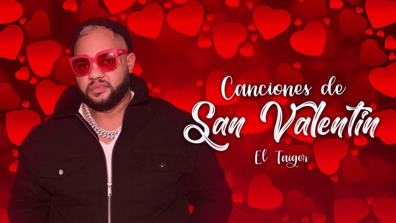 El Taiger Canciones de Amor  / Mix San Valentín 2024