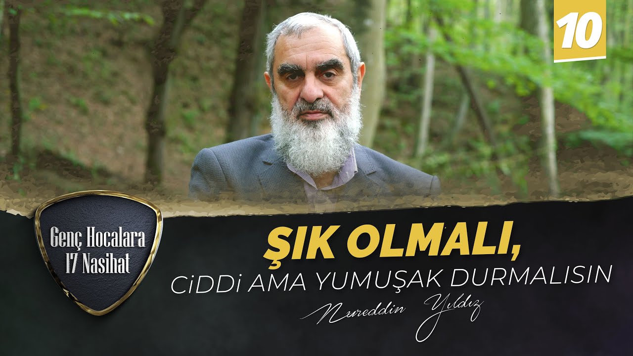 Şık Olmalı, Ciddi ama Yumuşak Durmalısın | Genç Hocalara 17 Nasihat | 10. Bölüm