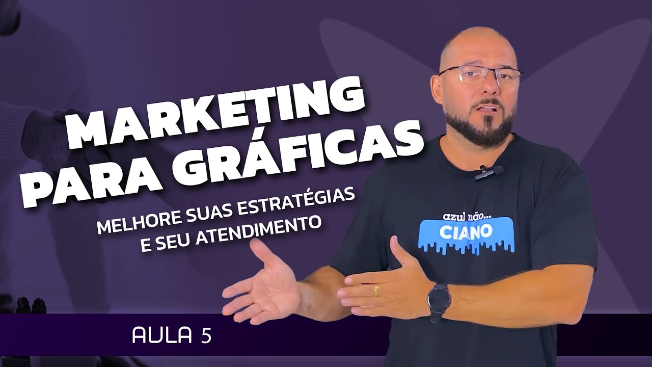MARKETING PARA GRÁFICAS - PASSO A PASSO DO SUCESSO DA SUA GRÁFICA -  #EXPERTNAUTA #AULA5