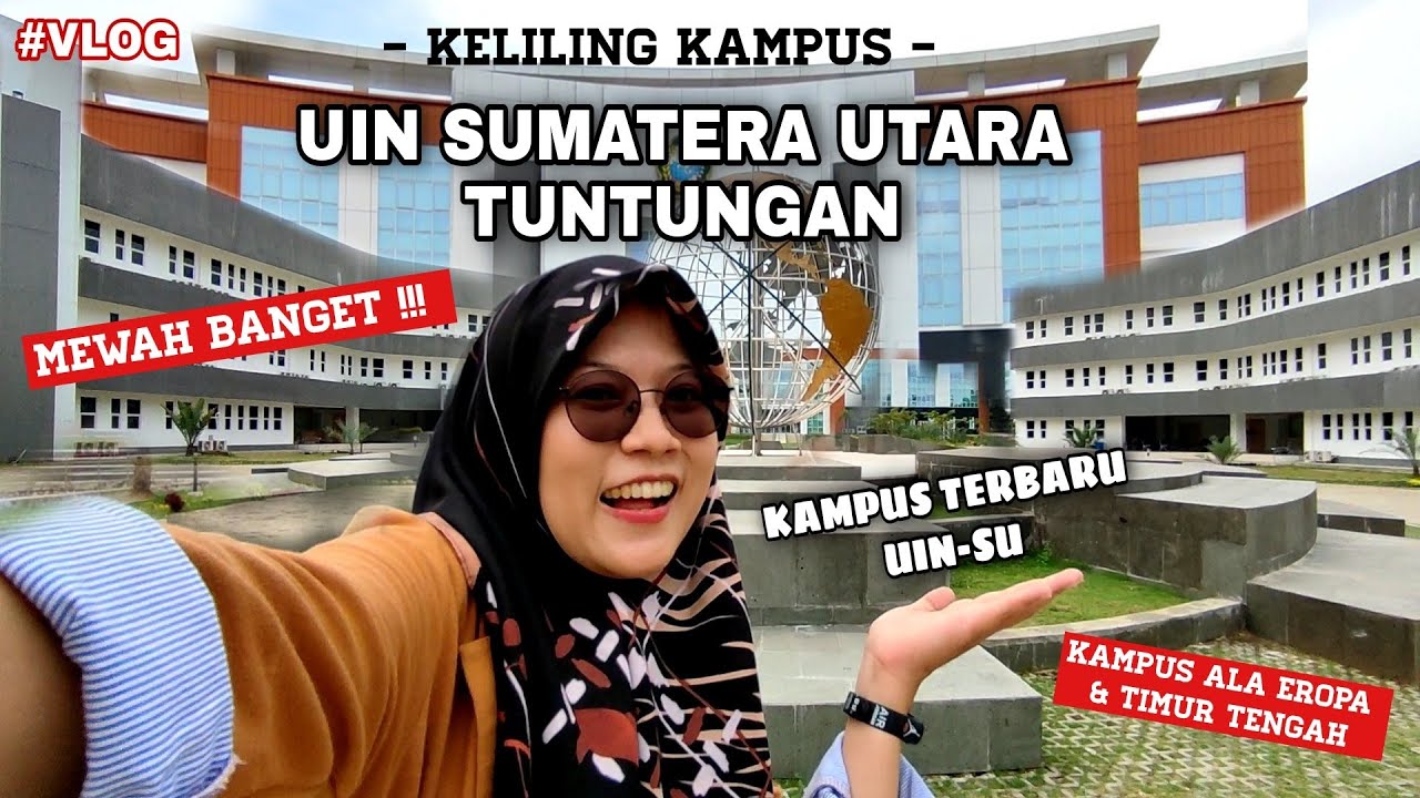 KELILING KAMPUS UIN SUMATERA UTARA TUNTUNGAN || MEWAAAH BANGET !! #VLOG