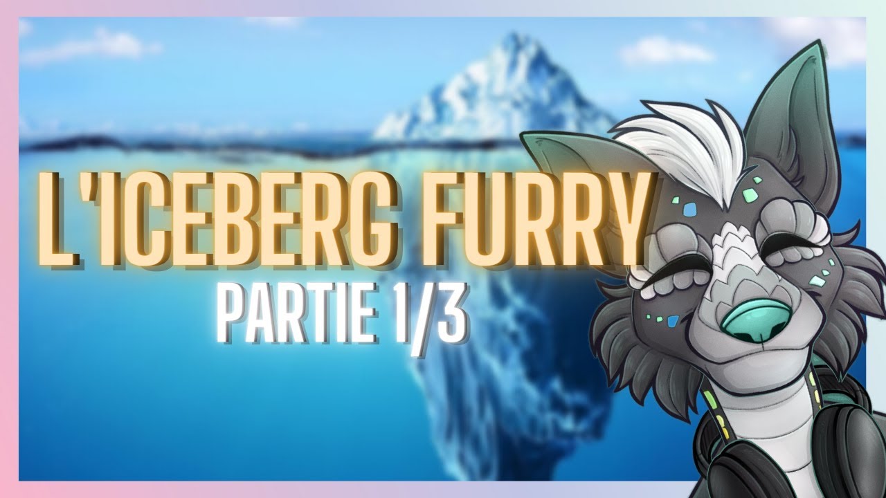 L'ICEBERG FURRY (1/3)