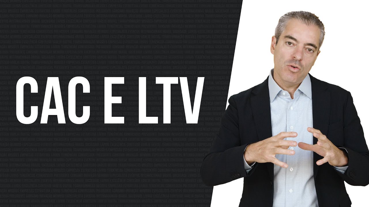 CAC e LTV | Varejo e Transforma&ccedil;&atilde;o Digital