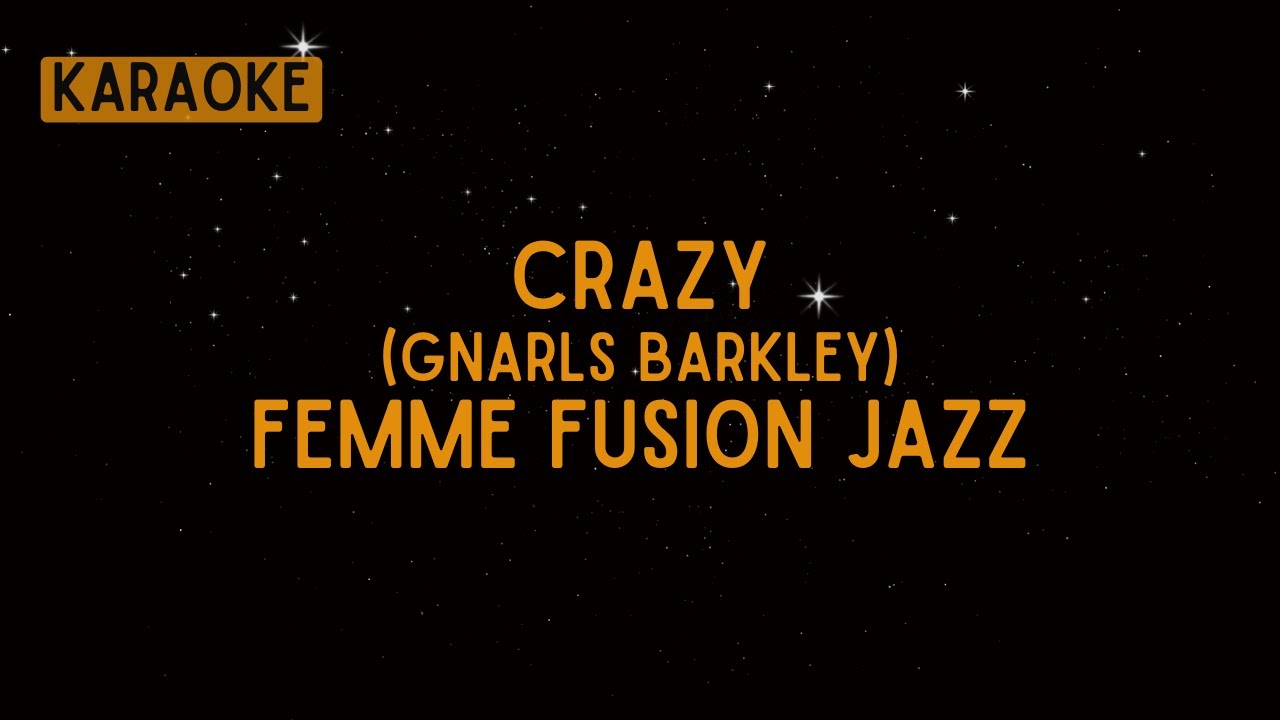 Femme Fusion Jazz - Crazy (Gnarls Barkley) [Karaoke]