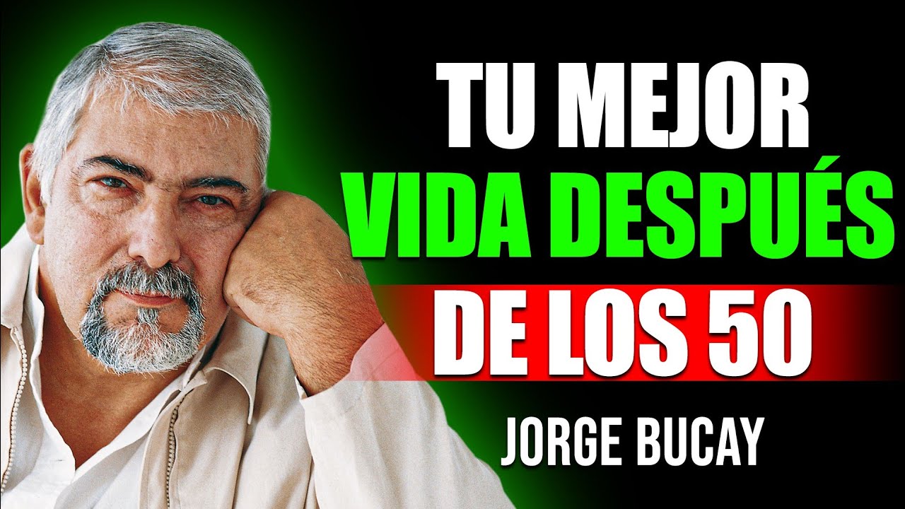 Después de los 50: Esta Verdad Cambia Tu Forma de Vivir para Siempre | Jorge Bucay