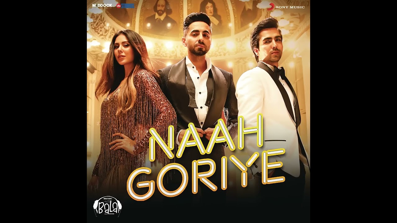 Naah Goriye - B Praak Full Song Audio Ayushmann Khurrana Harrdy Sandhu Sonam Bajwa