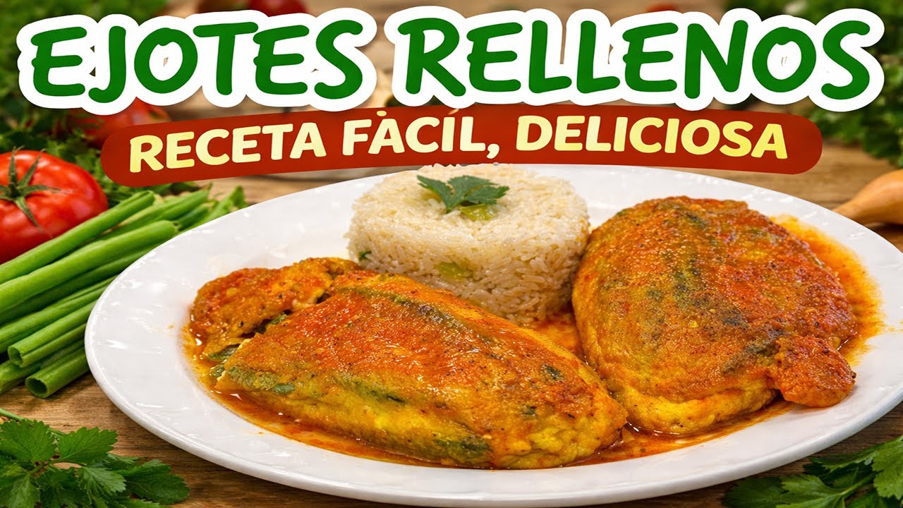 Ejotes Rellenos Receta Fácil, Deliciosa y Perfecta para Cualquier Día