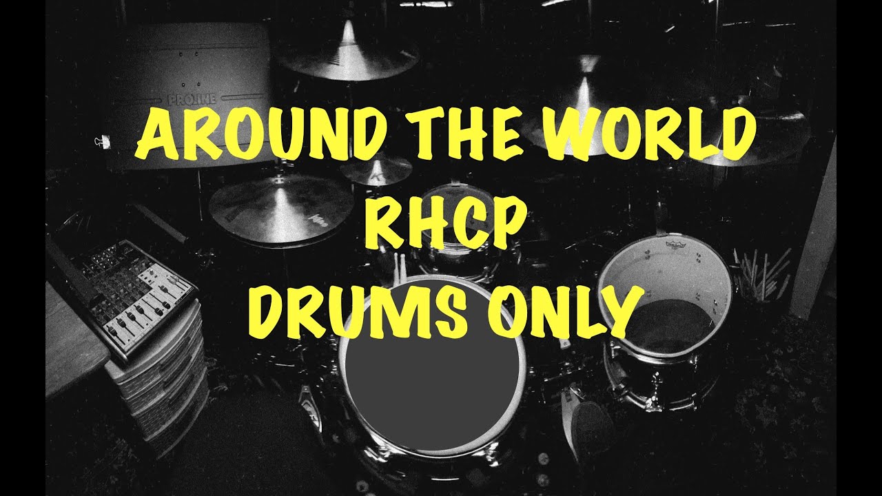 AROUND THE WORLD - RED HOT CHILI PEPPERS - DRUMS ONLY