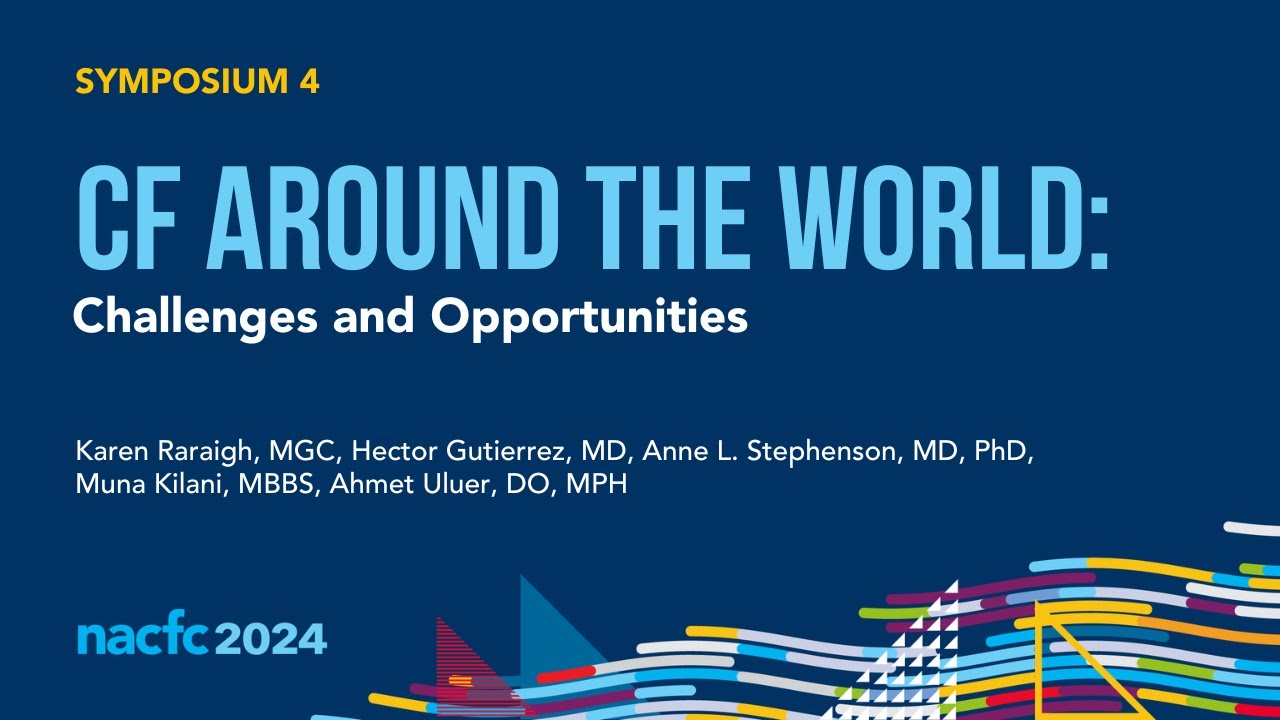 NACFC 2024 | S04: Cystic Fibrosis Around the World: Challenges & Opportunities