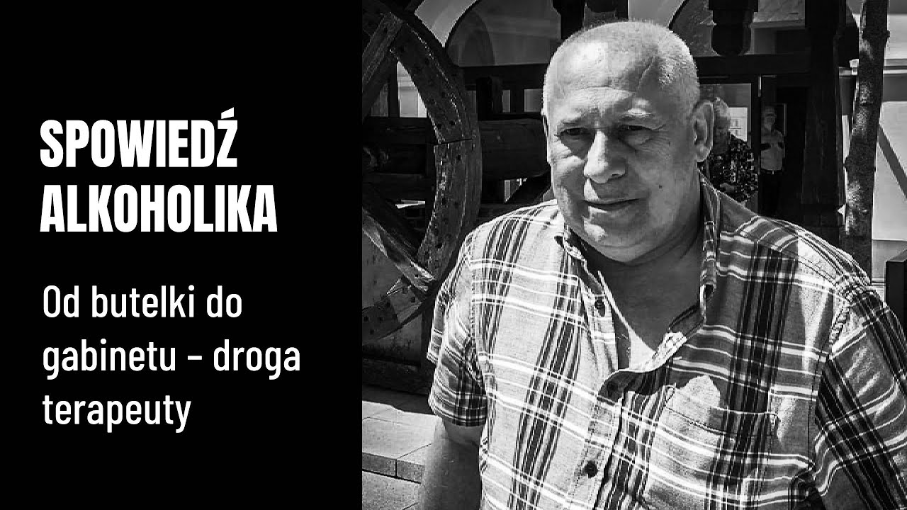 SPOWIEDŹ ALKOHOLIKA - Od butelki do gabinetu droga terapeuty