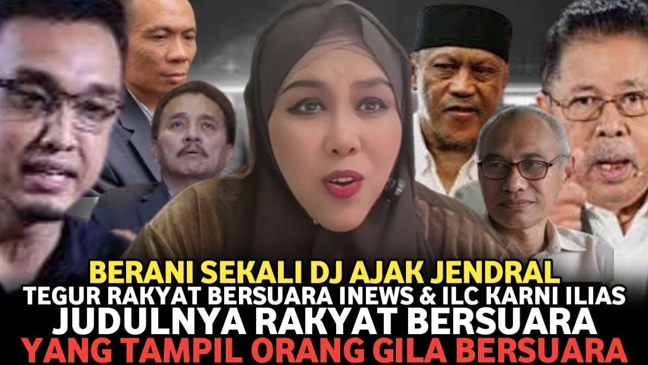 CUMA DJ ANAK JENDRAL YANG BERANI SIKAT RAKYAT BERSUARA INEWS & ILC KARNI ILIAS!