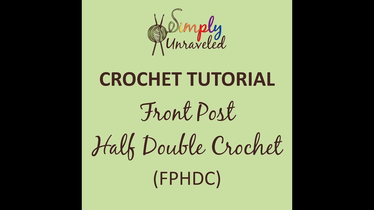 Crochet Tutorial - Front Post Half Double Crochet