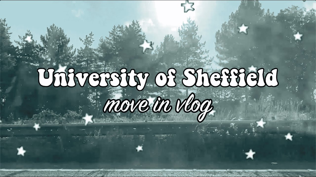 uni moving day! +freshers ♡ uni of sheffield