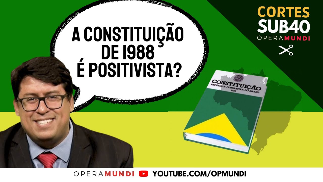 Alvaro Azevedo Gonzaga: A constitui&ccedil;&atilde;o de 1988 &eacute; positivista? - Cortes Sub40