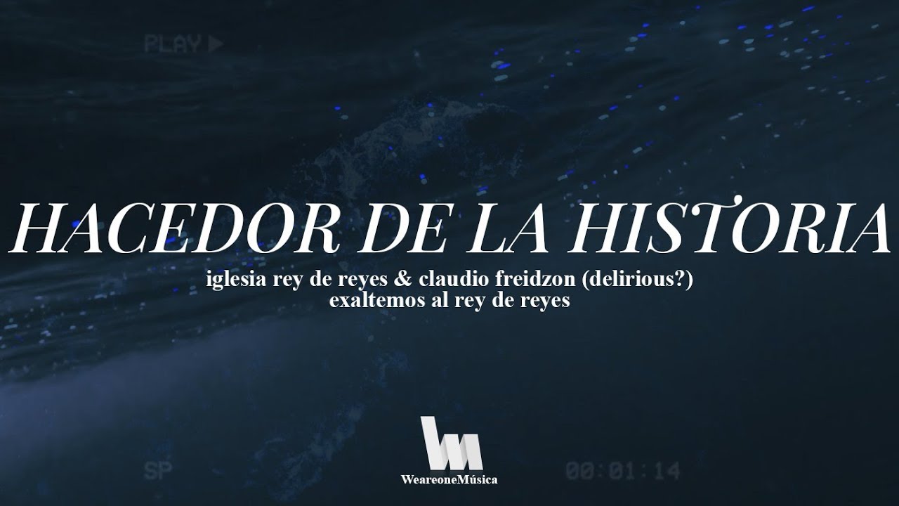 Rey de Reyes - Hacedor de la Historia (& Claudio Freidzon) | Delirious? - History Maker en español