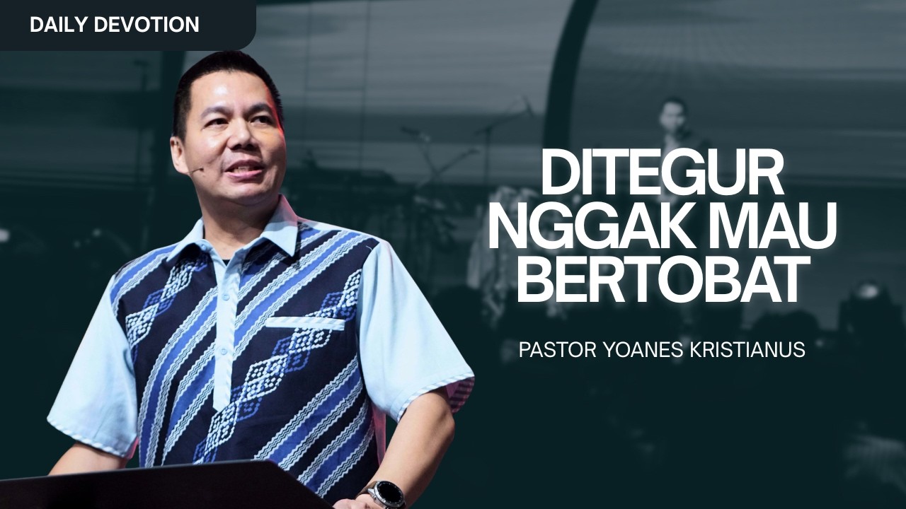 Ditegur Nggak Mau Bertobat - Ps. Yoanes Kristianus