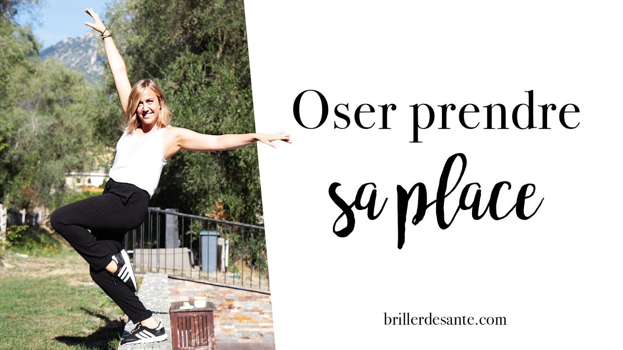 Comment OSER prendre sa place?