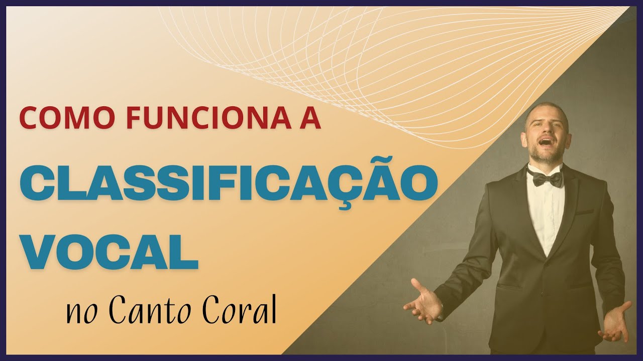 COMO SABER QUAL É O TIPO DA MINHA VOZ?  [A classificação vocal no canto coral]