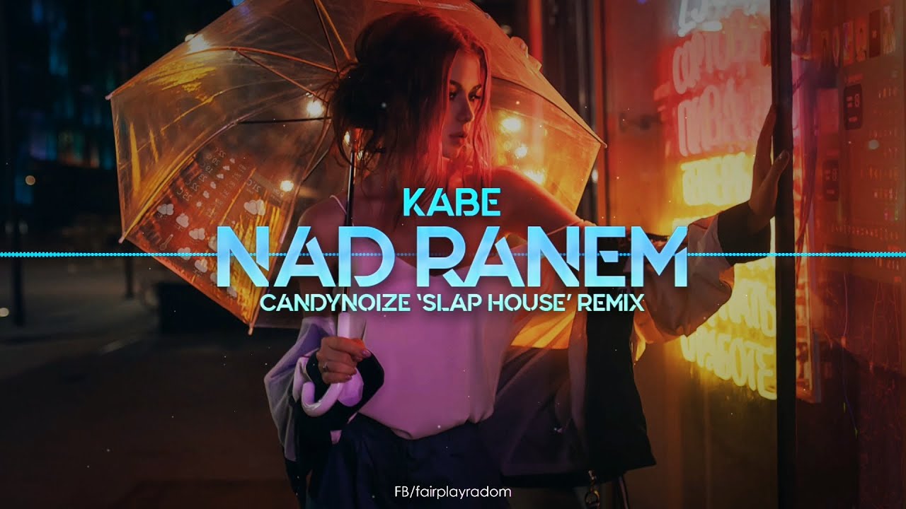 Kabe - Nad ranem (CandyNoize 'Slap House' Remix)
