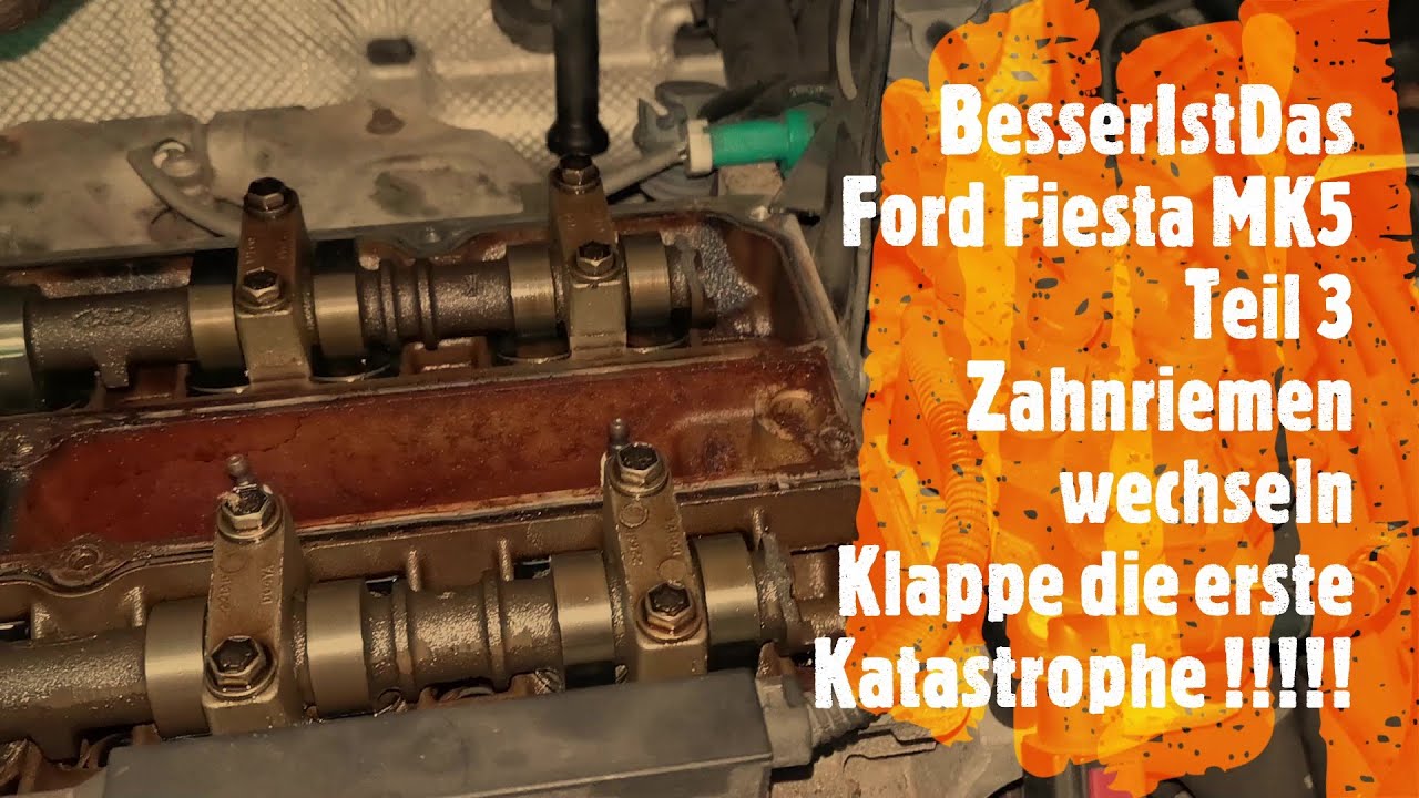 BesserIstDas - Ford Fiesta MK5 - Teil 3 - Zahnriemen wechseln - Klappe die erste - Katastrophe!!!!