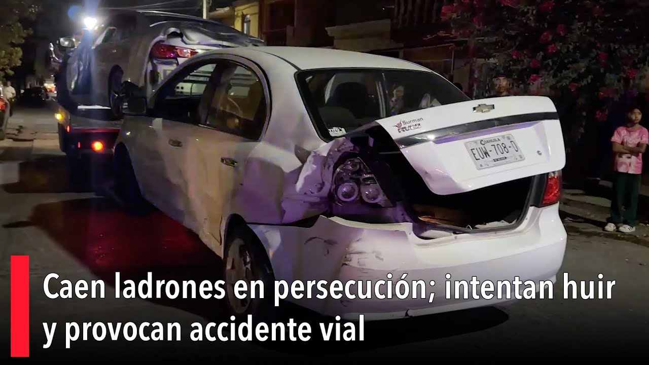 Caen ladrones en persecución; intentan huir y provocan accidente vial