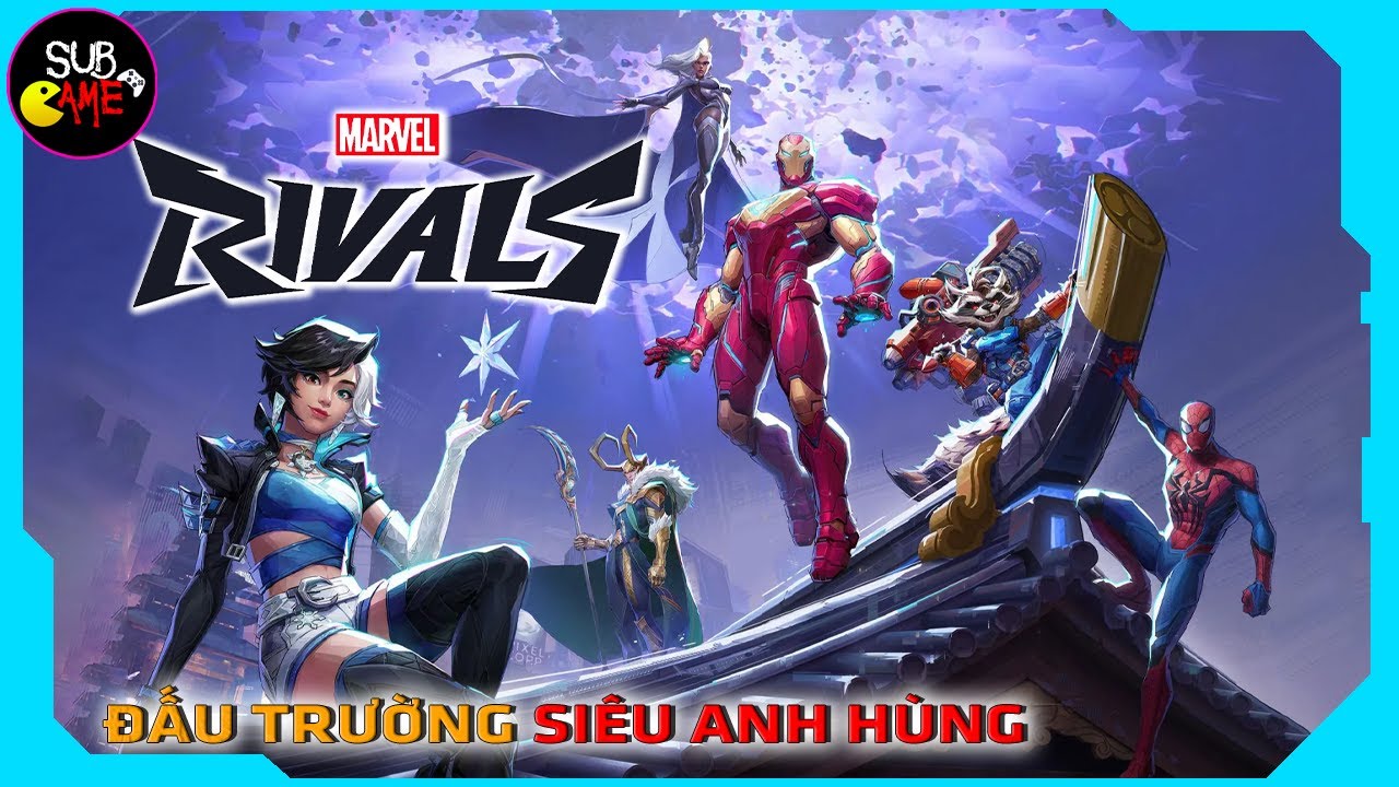 Marvel Rivals: Đấu Trường Siêu Anh Hùng Đầy Hứa Hẹn | Sub Game