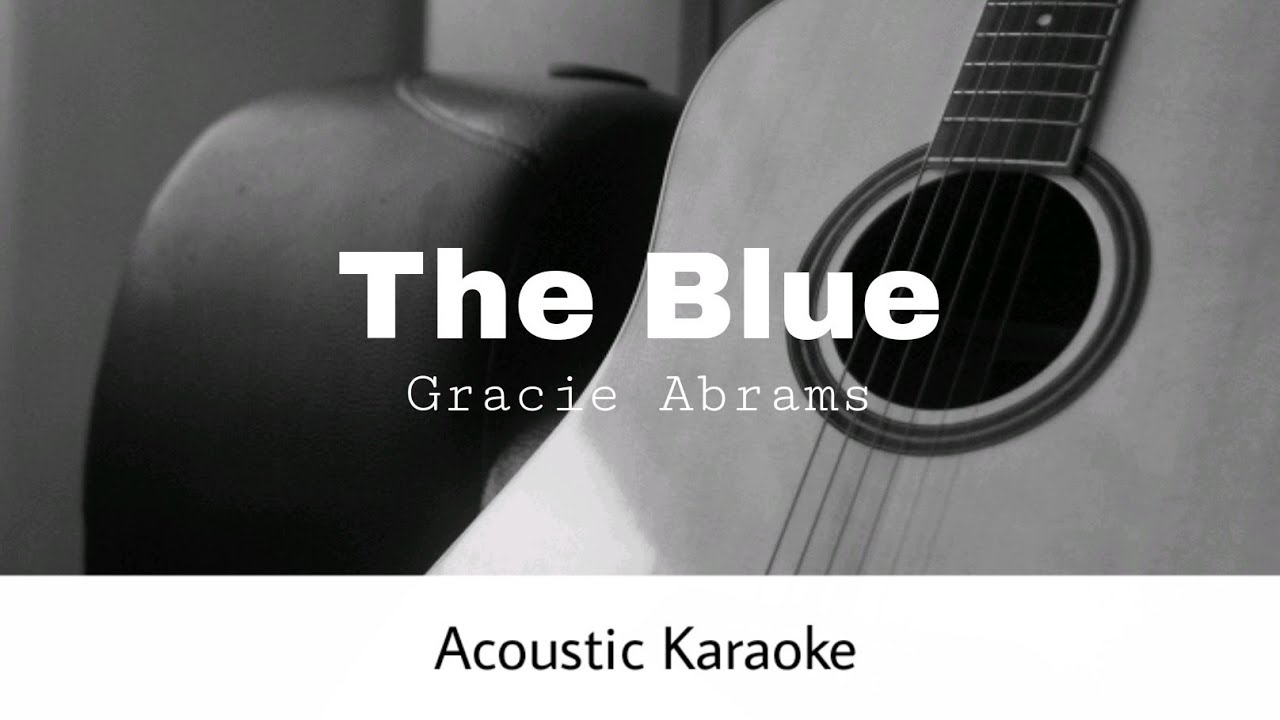 Gracie Abrams - The Blue (Acoustic Karaoke)