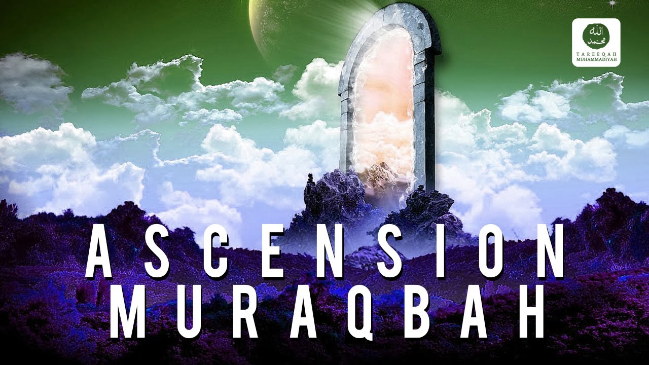 Muraqbah Ascension - Ahmad Dabbagh