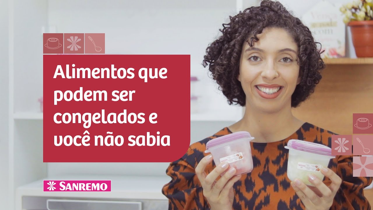 Alimentos Que Podem Ser Congelados e Você Não Sabia | Dicas Sanremo
