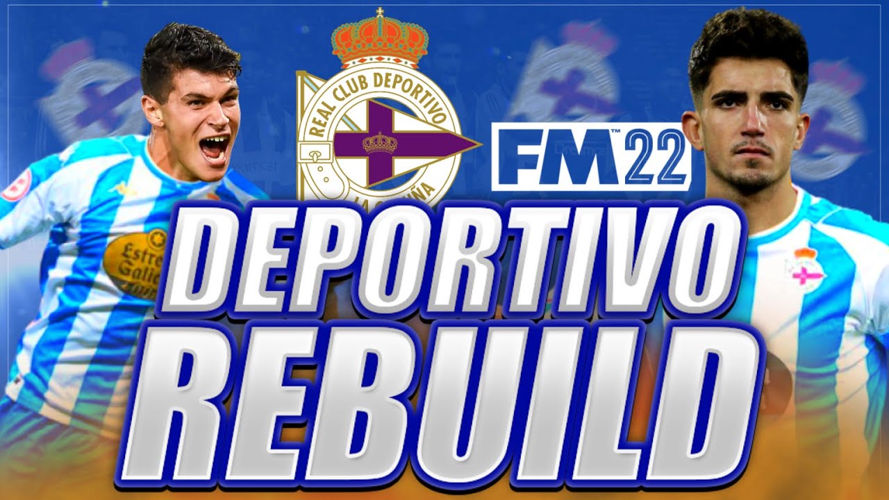 FM22 Deportivo de La Coru&ntilde;a REBUILD | Football Manager 2022