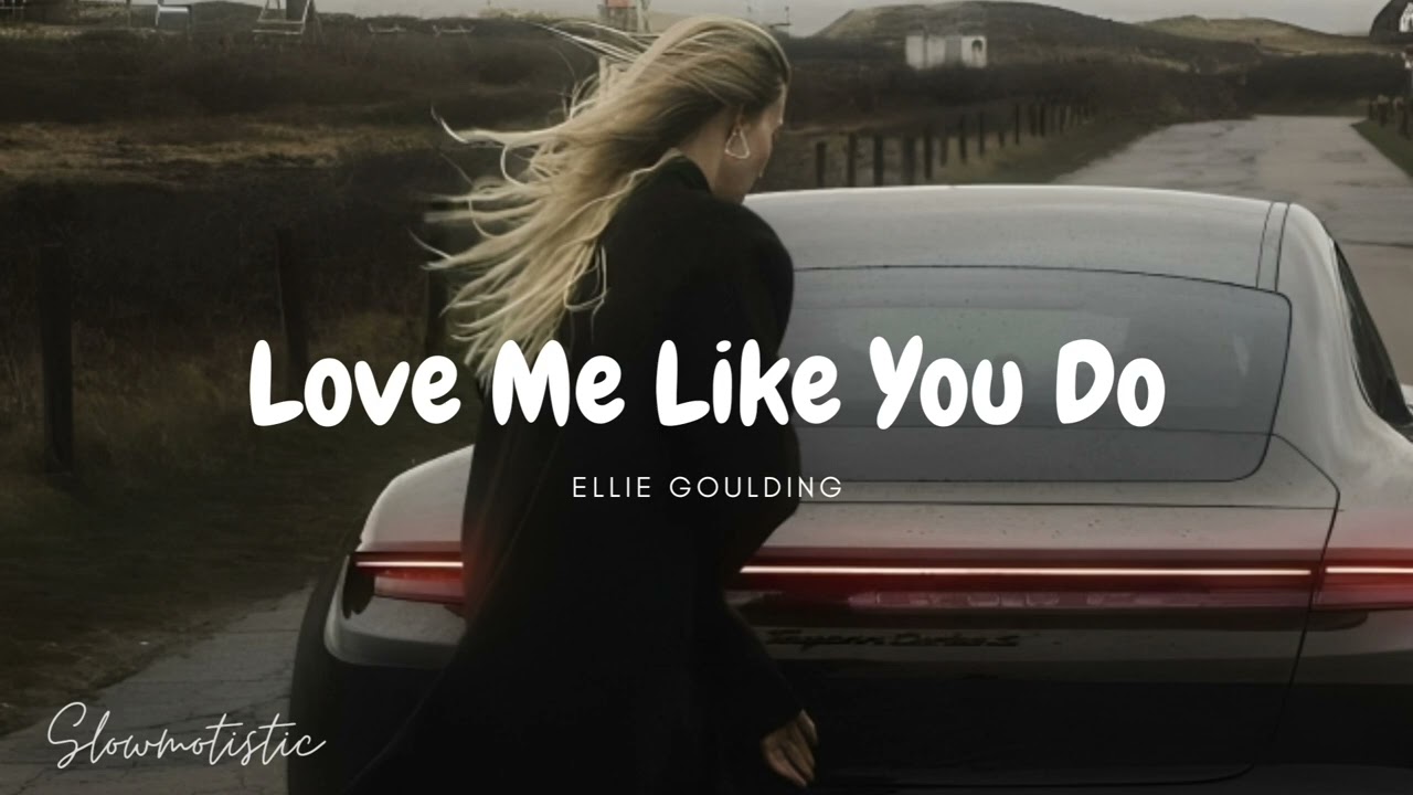 Ellie Goulding - Love Me Like You Do