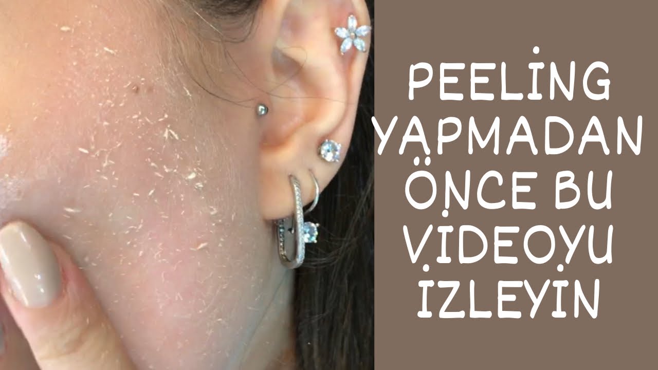 PEELİNG YAPMADAN ÖNCE BU VİDEOYU İZLEYİN