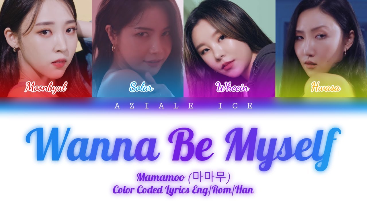 MAMAMOO 'WANNA BE MYSELF' Lyrics 마마무 WANNA BE MYSELF 가사 Color Coded Lyrics by Aziale Ice