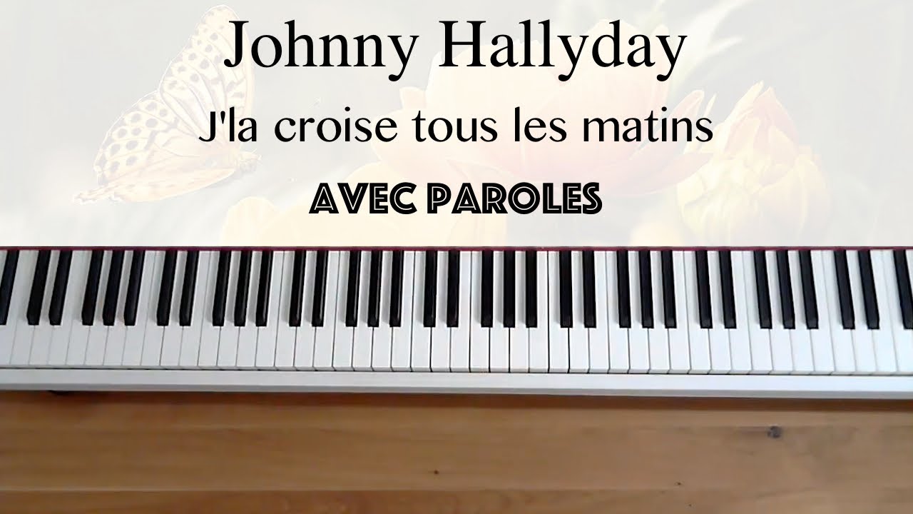 Johnny Hallyday - J'la croise tous les matins (avec paroles) - Piano