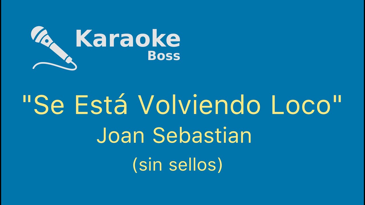 SE ESTA VOLVIENDO LOCO  Joan sebastian  karaoke (sin sellos)