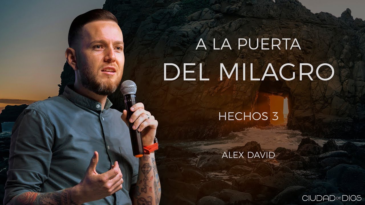 Alex David | A La Puerta del Milagro -Hechos 3:1-8-