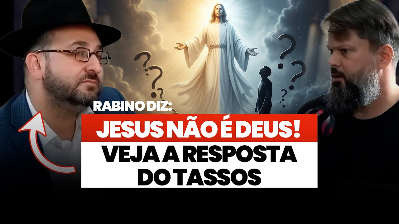 Rabino afirma que Jesus não é Deus |  A resposta do dr. Tassos Lycurgo vai te surpreender!