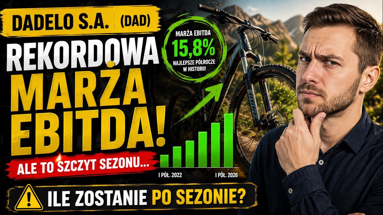 DADELO H1 2026: rekordowe p&oacute;łrocze, ale Zarząd prognozuje ujemne przepływy w II połowie