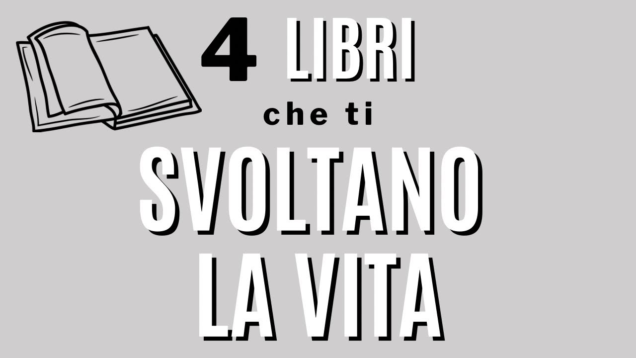 4 libri che ti cambiano la vita