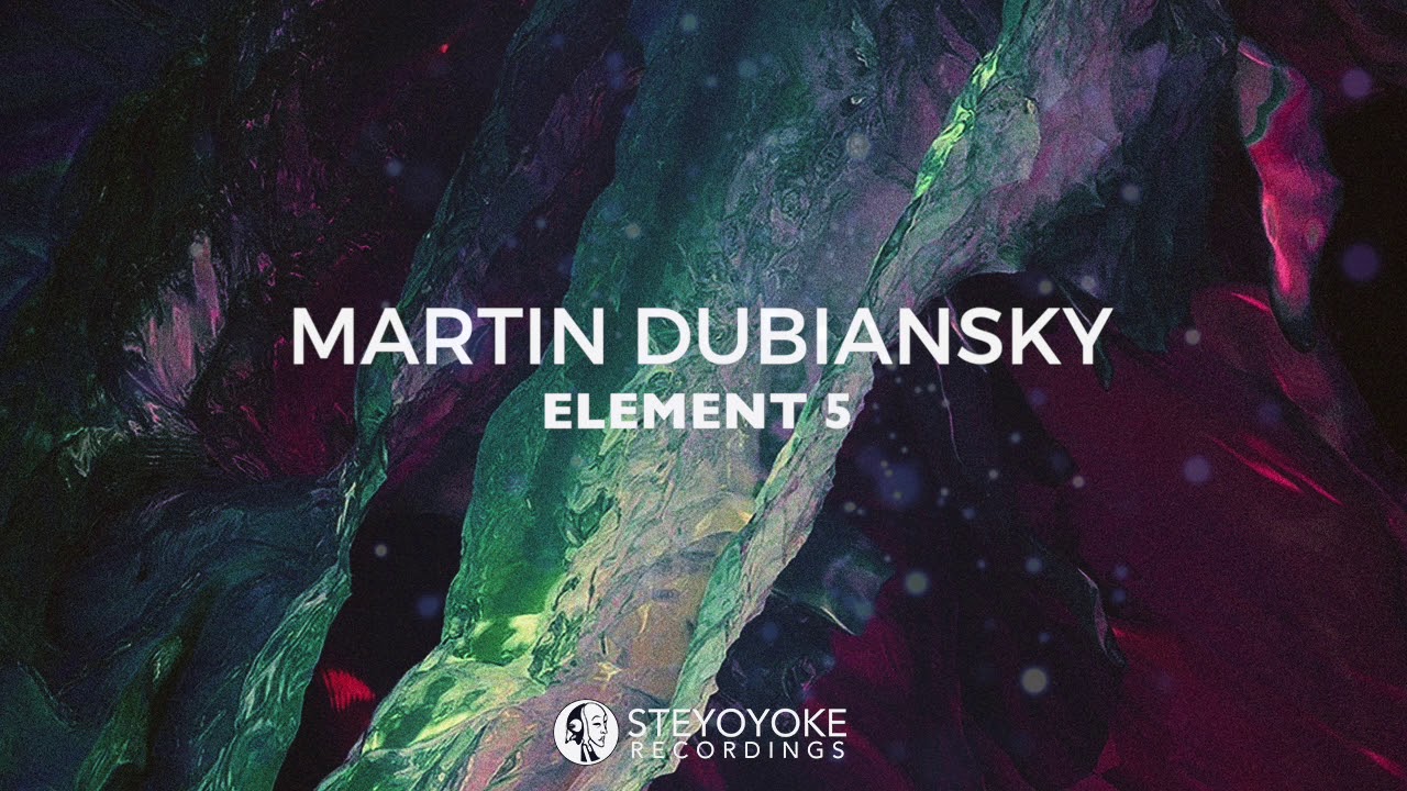 Martin Dubiansky - Element 5 (Original Mix) | Steyoyoke
