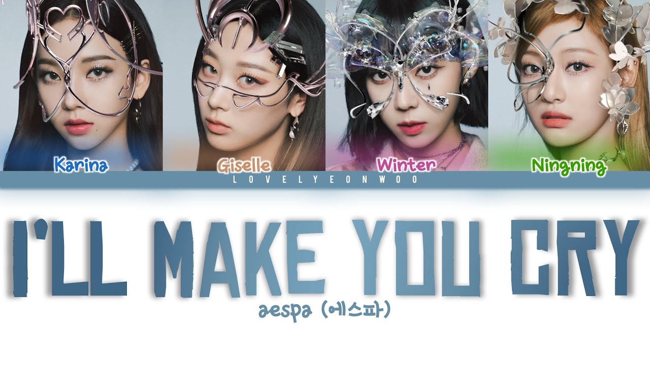 aespa (에스파) &ndash; I&rsquo;ll Make You Cry Lyrics (Color Coded Han/Rom/Eng)